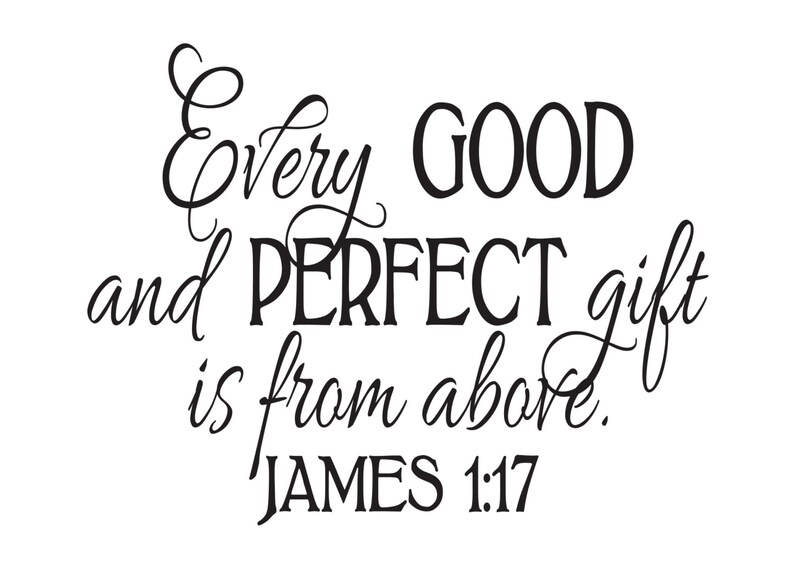 James 117 Every Good and Perfect Gift Bible verse Chrisitan Etsy