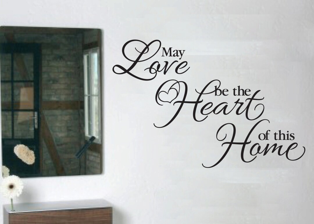 May Love Be the Heart of This Home- Living Room Entry Way Vinyl Wall ...