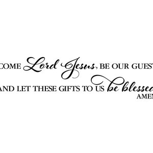 Come Lord Jesus be our guest and let these gifts to us be blessed- Kitchen Blessing - Common Prayer - Vinyl Wall Art TGCL-0005