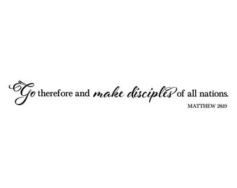 Go therefore and make disciples of all nations - Matthew 28:19 - vinyl wall decal - church - mission - Youth Room - MAT28V19-0002