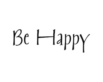 Be Happy, Vinyl Wall Decal, Living Room, Teen Girl, Wall Words