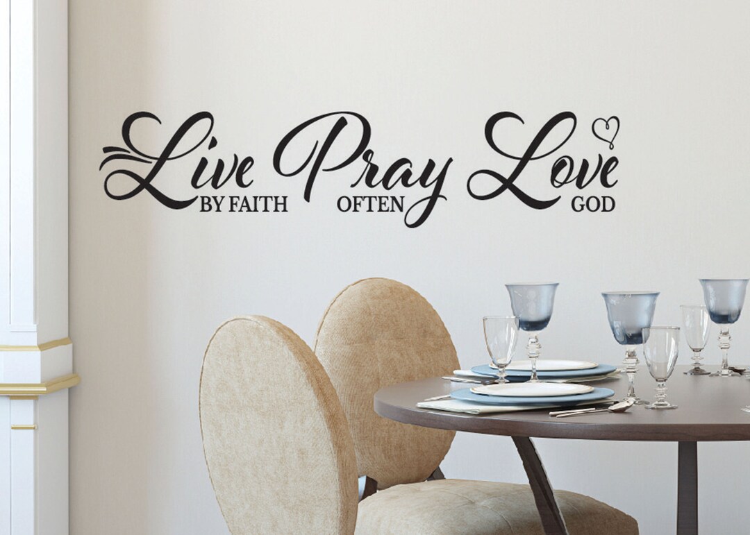 Vinyl Wall Art Christian Sayings Live by Faith Pray Often Love Much