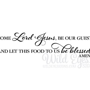 Come Lord Jesus be our guest and let this food to us be blessed- Kitchen Blessing - Common Prayer - Vinyl Wall Art TGCL-0006