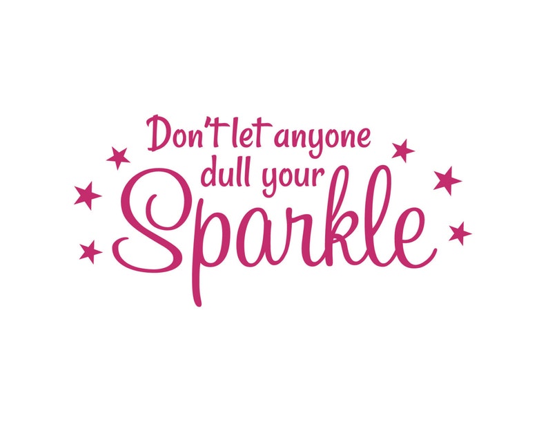 Don't Let Anyone Dull Your Sparkle Wall Decal Quote Girl Etsy
