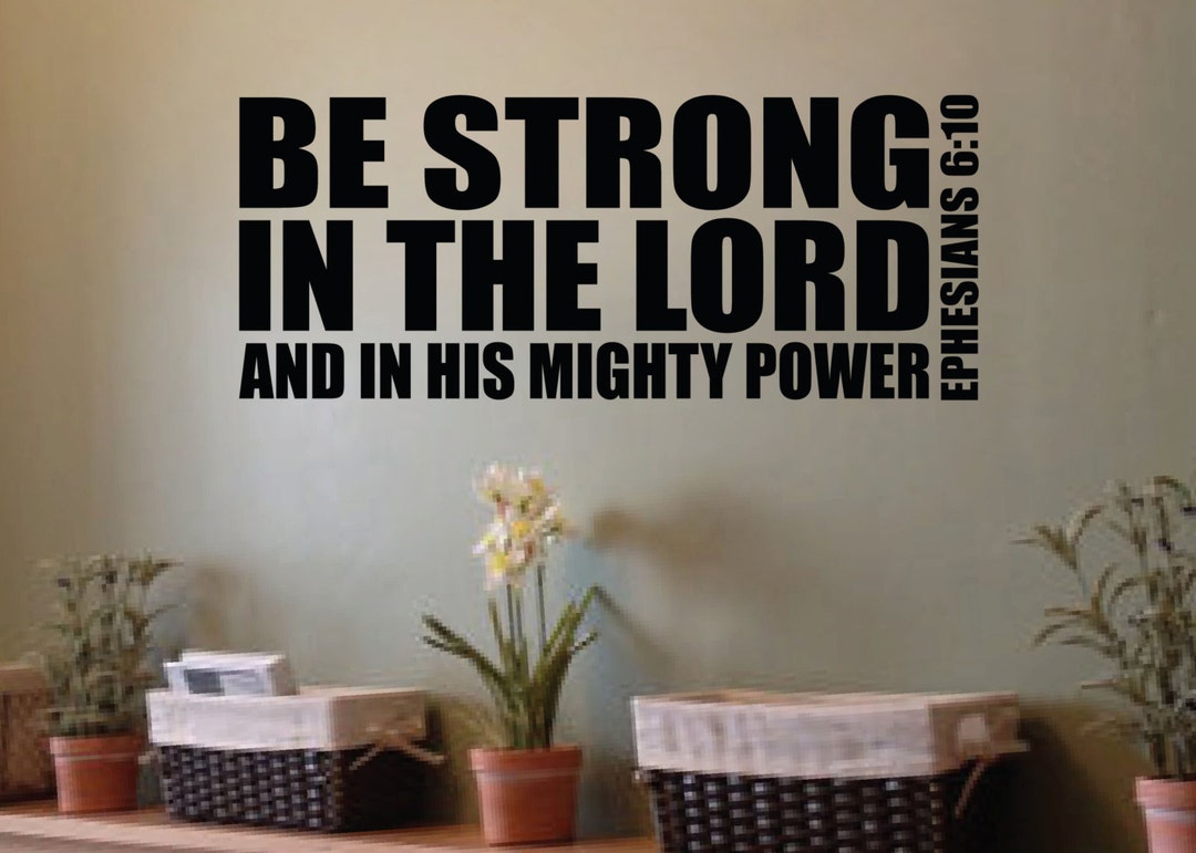 Ephesians 6:10 Be Strong in the Lord and in His Mighty Power - Bible ...