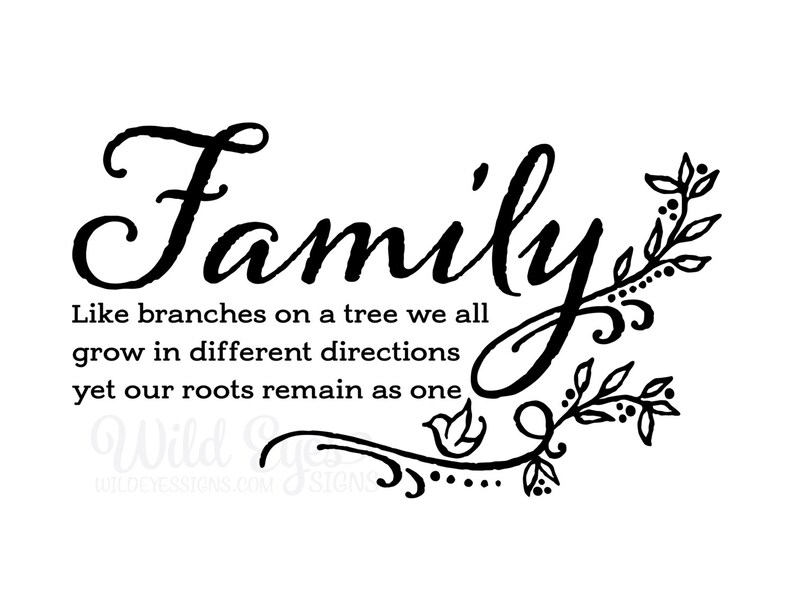 May include: Black and white calligraphy style text that reads "Family" with a decorative flourish of leaves and a bird. The text below reads "Like branches on a tree we all grow in different directions yet our roots remain as one".