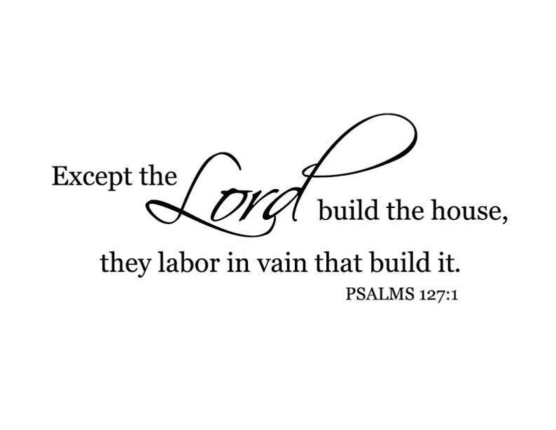 Psalm 1271 Except the Lord Build the House They Labor in Vain Etsy