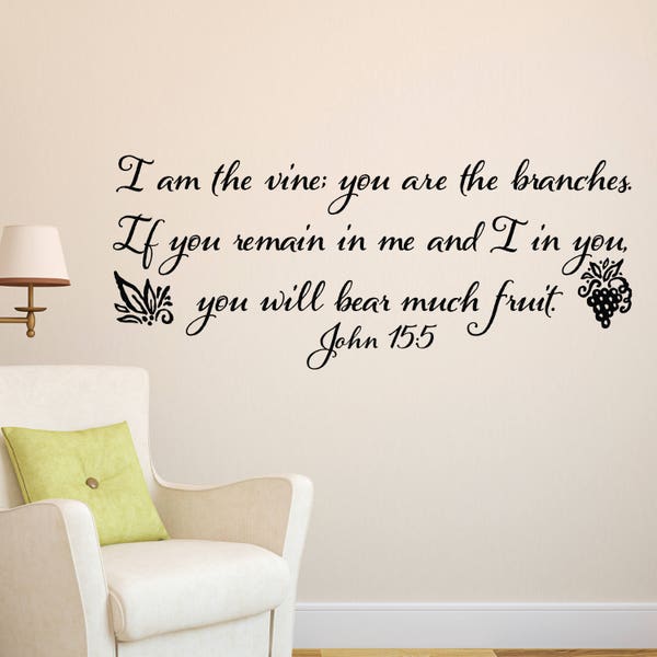 John 15:5 - I am the vine you are the branches - Wall Vinyl Bible Verse Scripture- Vinyl Wall Art, wall decal, love quote, JOH15V5-0001