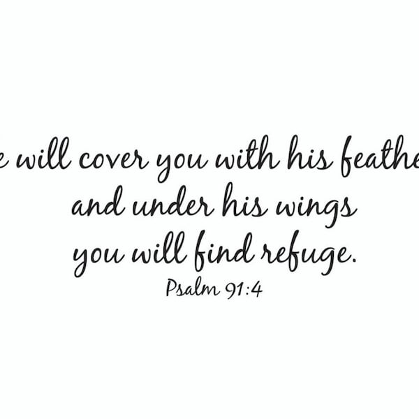 Psalm 91:4 He will cover you with his feathers and under his wings you will find refuge Wall Decal Religious Bible Verse decal PS91V4-0002