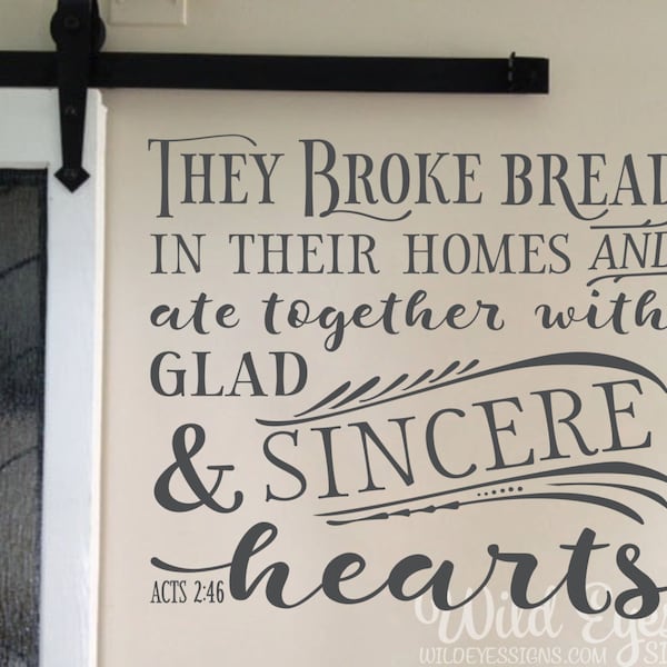 Acts 2:46 They broke bread in their homes and ate together with glad and sincere hearts Kitchen Dining room Vinyl Wall art ACT2V46-0001