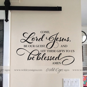 Come Lord Jesus be our guest and let these gifts to us be blessed- Kitchen Blessing - Common Prayer - Vinyl Wall Art TGCL-0001