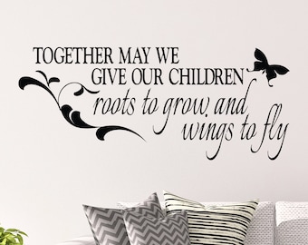 Together may we give our children Roots to Grow and Wings to Fly, VInyl Decal, Living room art decor sticker, wall decal, butterflies HH2191