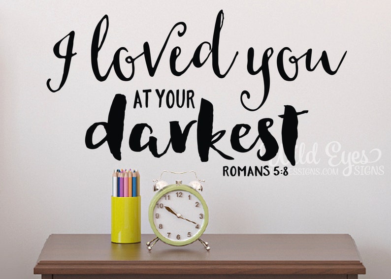 Romans 58 I Loved You at Your Darkest Vinyl Wall Decal Etsy Canada Romans 58 I Loved You at Your Darkest Vinyl Wall Decal Etsy Canada