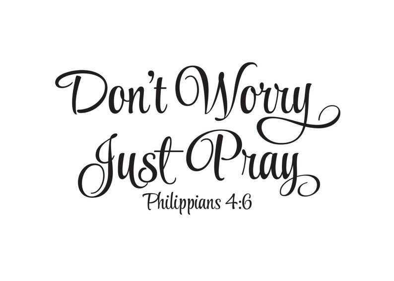 Philippians 46 Don't Worry Just Pray Vinyl Wall Art Etsy