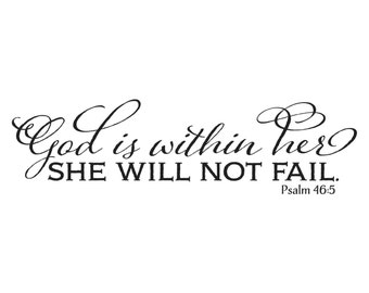 Psalm 46:5 God is within her she will not fail Teen Girl Vinyl decal Religious wall art Christian word lettering PS46v5-0001