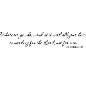 Whatever you do  work with all your heart, Bible Verse, Wall Decal, Vinyl decor, wall words, classroom, Christian School, Youth COL3v23-0003
