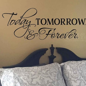 Today Tomorrow Forever, Vinyl Wall Decal, Master Bedroom, Romantic ...