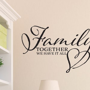Family Together we have it all Family Room decor Sign, picture wall decal, family wall saying, Family quote, wall decal, wall sticker HH2098 image 1