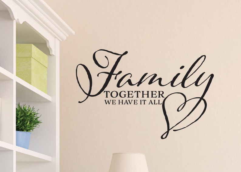 Family Together we have it all Family Room decor Sign, picture wall decal, family wall saying, Family quote, wall decal, wall sticker HH2098 image 1