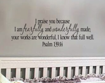 Psalm 139:14 Praise You because I am Fearfully and Wonderfully Made Scripture Bible Verse wall art  12.5" x 36" PS139V14-0001