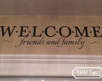 Welcome friends and family -Family photo wall decal Foyer living room Entry way feature wall wording for door vinyl lettering HH2077