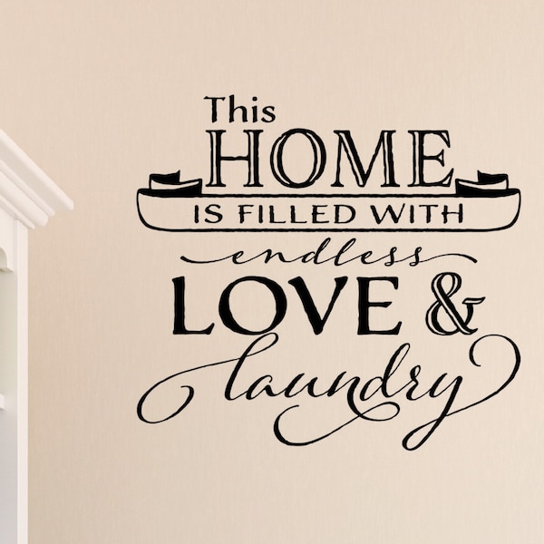 This home is filled with endless love and laundry Wall Decal Laundry Room decor Sign, laundry sign, room art, laundry room decal HH2212