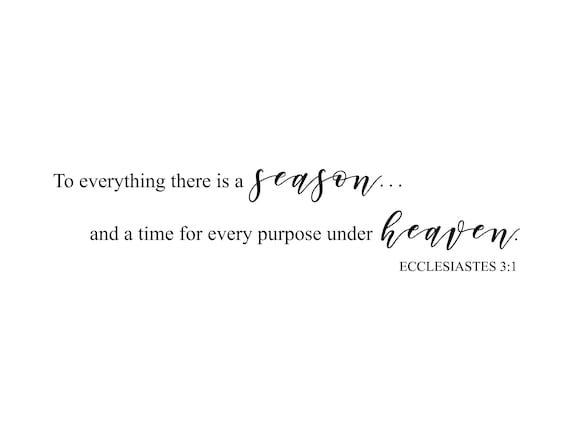 Ecclesiastes 3 1 To Everything There Is A Season A Time For Etsy Uk Ecclesiastes 3 1 To Everything There Is A Season A Time For Etsy Uk
