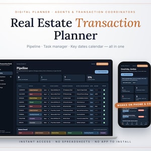 May include: A digital real estate transaction planner displayed on a laptop and smartphone screen. The interface features a dark theme with a pipeline dashboard, task manager, and calendar. Text includes "Real Estate Transaction Planner" and "WORKS ON PHONE & COMPUTER".