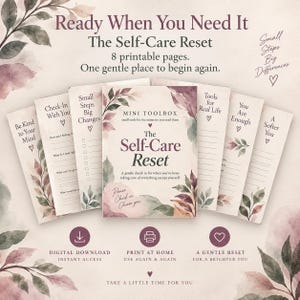 May include: A set of 8 printable pages titled The Self-Care Reset, featuring watercolor leaf illustrations in muted tones. The pages include text prompts like Be Kind to Your Mind, Small Steps Big Changes, Tools for Real Life, and You Are Enough.