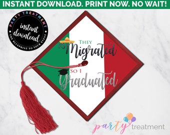 Printable Graduation Cap Topper, They Migrated So I Graduated Cap Topper, Mexican Inspired Graduation Cap, INSTANT DOWNLOAD