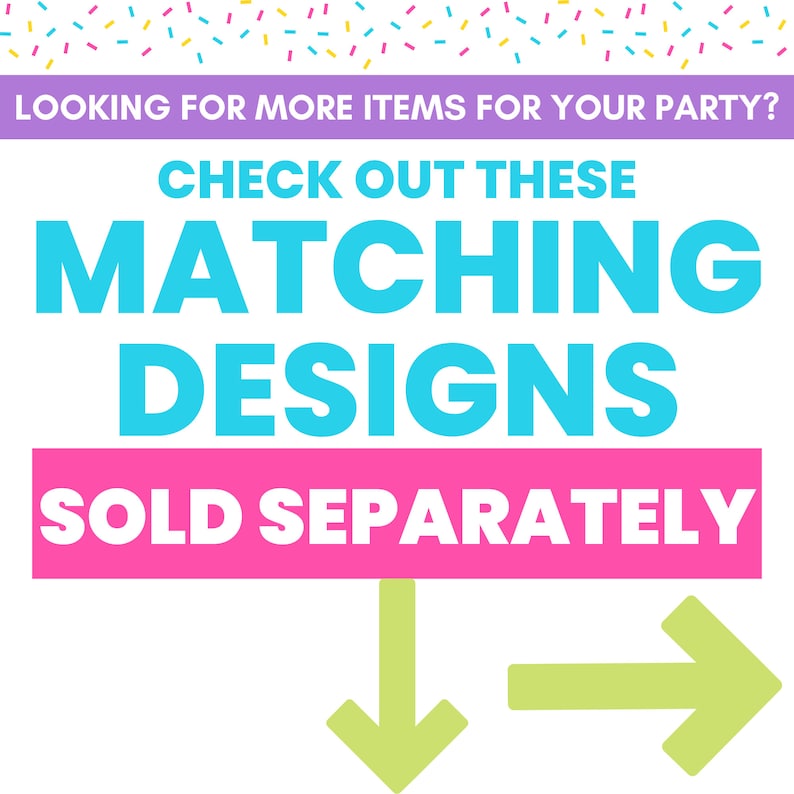 Puede incluir: Un gr&aacute;fico con un fondo rosa y blanco. El texto "LOOKING FOR MORE ITEMS FOR YOUR PARTY?" est&aacute; en la parte superior. El texto "CHECK OUT THESE MATCHING DESIGNS SOLD SEPARATELY" est&aacute; en azul y blanco. Dos flechas apuntan hacia abajo y hacia la derecha.