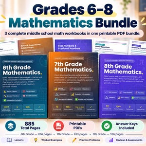 May include: A Grades 6-8 Mathematics Bundle featuring three printable PDF workbooks for 6th, 7th, and 8th grade. The set includes 885 total pages with lessons, worked examples, practice problems, and answer keys for middle school math topics.