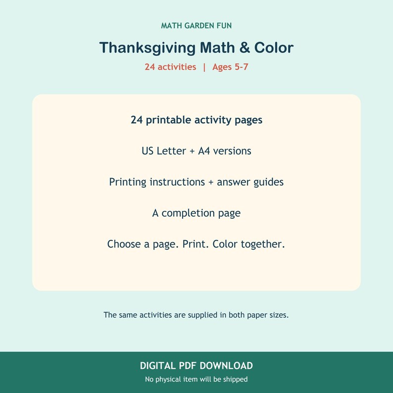 Puede incluir: Un listado de producto digital titulado MATH GARDEN FUN Thanksgiving Math & Color con 24 actividades para edades de 5 a 7 a&ntilde;os. Incluye 24 p&aacute;ginas de actividades imprimibles en tama&ntilde;os US Letter y A4, instrucciones de impresi&oacute;n y gu&iacute;as.