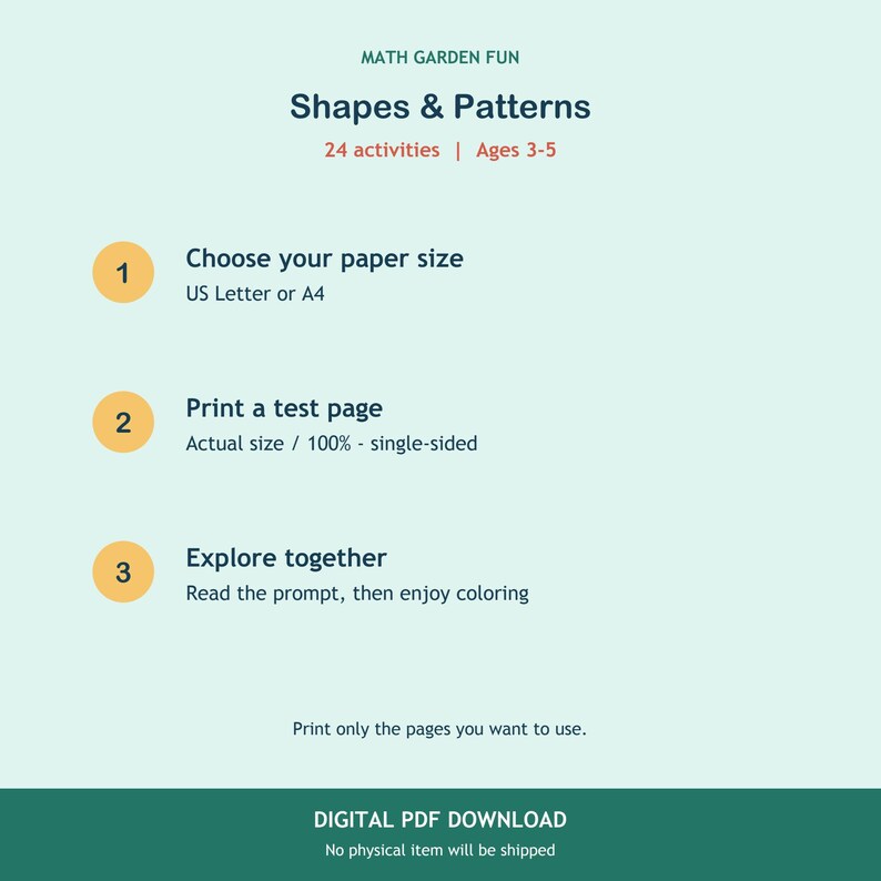 May include: A digital instructional guide titled MATH GARDEN FUN Shapes & Patterns with 24 activities for ages 3-5. It lists three steps: Choose your paper size, Print a test page at 100% scale, and Explore together by reading prompts and coloring.