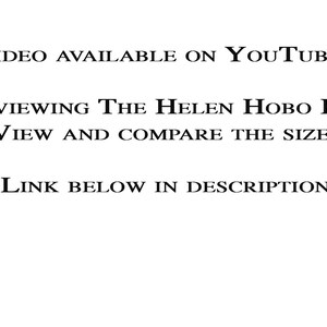 May include: A white background with black text that reads: VIDEO AVAILABLE ON YOUTUBE : REVIEWING THE HELEN HOBO BAG VIEW AND COMPARE THE SIZES LINK BELOW IN DESCRIPTION. The text is centered and presented in a clear, sans-serif font style.