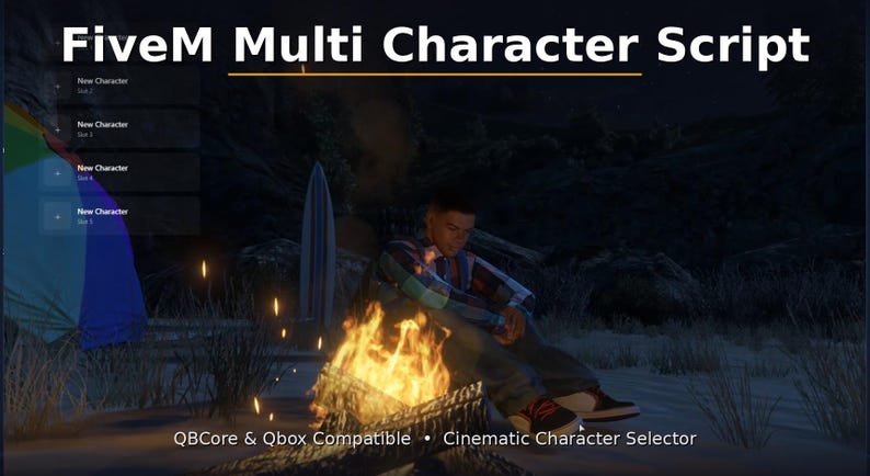 May include: A digital interface titled FiveM Multi Character Script featuring a character selection menu with slots for new characters, a campfire scene with a person sitting, and text stating QBCore & Qbox Compatible &bull; Cinematic Character Selector.