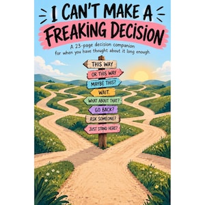May include: A 23-page decision companion booklet titled I CAN'T MAKE A FREAKING DECISION. The cover features a wooden signpost with colorful directional arrows pointing to various paths in a grassy landscape with winding dirt roads.