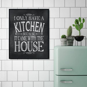 Decoración de la pared de la cocina Solo tengo una cocina porque vino con la casa IMPRESIÓN O LIENZO Regalo de inauguración de la casa regalo para mamá Dark Chalkboard