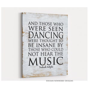 Those who were seen dancing were thought...who could not hear the music Wall décor Music quote PRINT OR CANVAS FH 21
