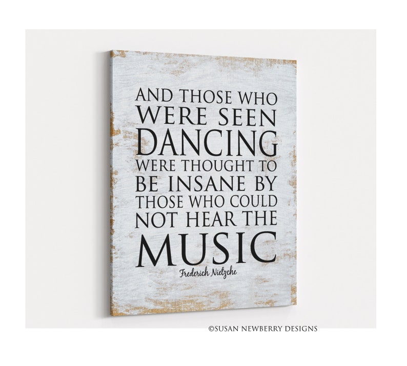 Those who were seen dancing were thought...who could not hear the music Wall décor Music quote PRINT OR CANVAS FH 21