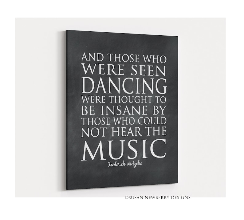 Those who were seen dancing were thought...who could not hear the music Wall décor Music quote PRINT OR CANVAS image 1