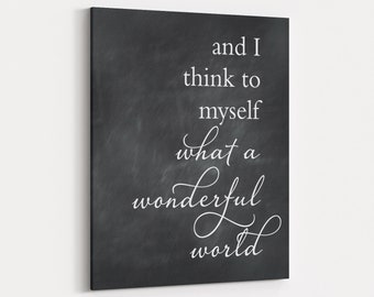 And I think to myself what a wonderful world Louis Armstrong -Inspirational ready to hang CANVAS Art - Nursery Wall decor