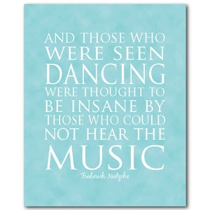Those who were seen dancing were thought...who could not hear the music Wall décor Music quote PRINT OR CANVAS Old Aqua
