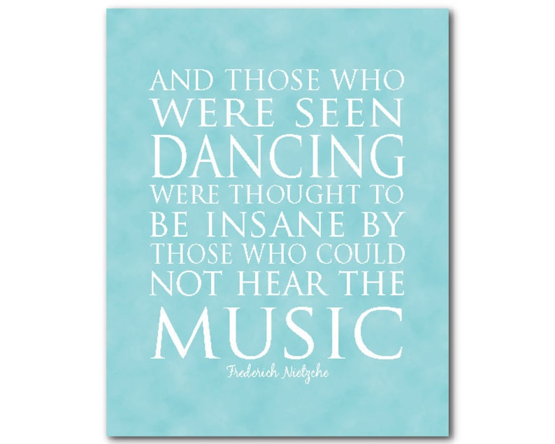 Those who were seen dancing were thought...who could not hear the music Wall décor Music quote PRINT OR CANVAS Old Aqua