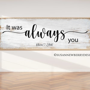 Farmhouse PRINT or CANVAS Wall Art - It was always you over the bed Wall Decor - Ready to hang - Bedroom Decor - Wedding, Anniversary Gift
