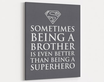 Sometimes being a brother is better than being a superhero quote - Nursery PRINT OR CANVAS - Boy's Room - New Baby Gift