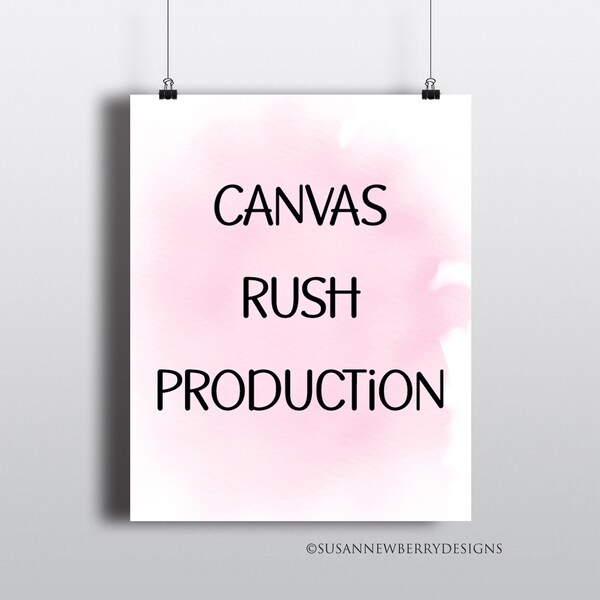 ADD ON: CANVAS Rush Production - Canvas Rush Order - Expedited Production time