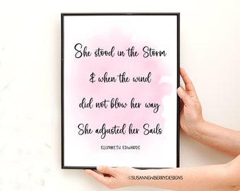 She stood in the storm and when the wind did not blow her way she adjusted her sails - Wall Art PRINT OR CANVAS- Inspirational Wall Decor