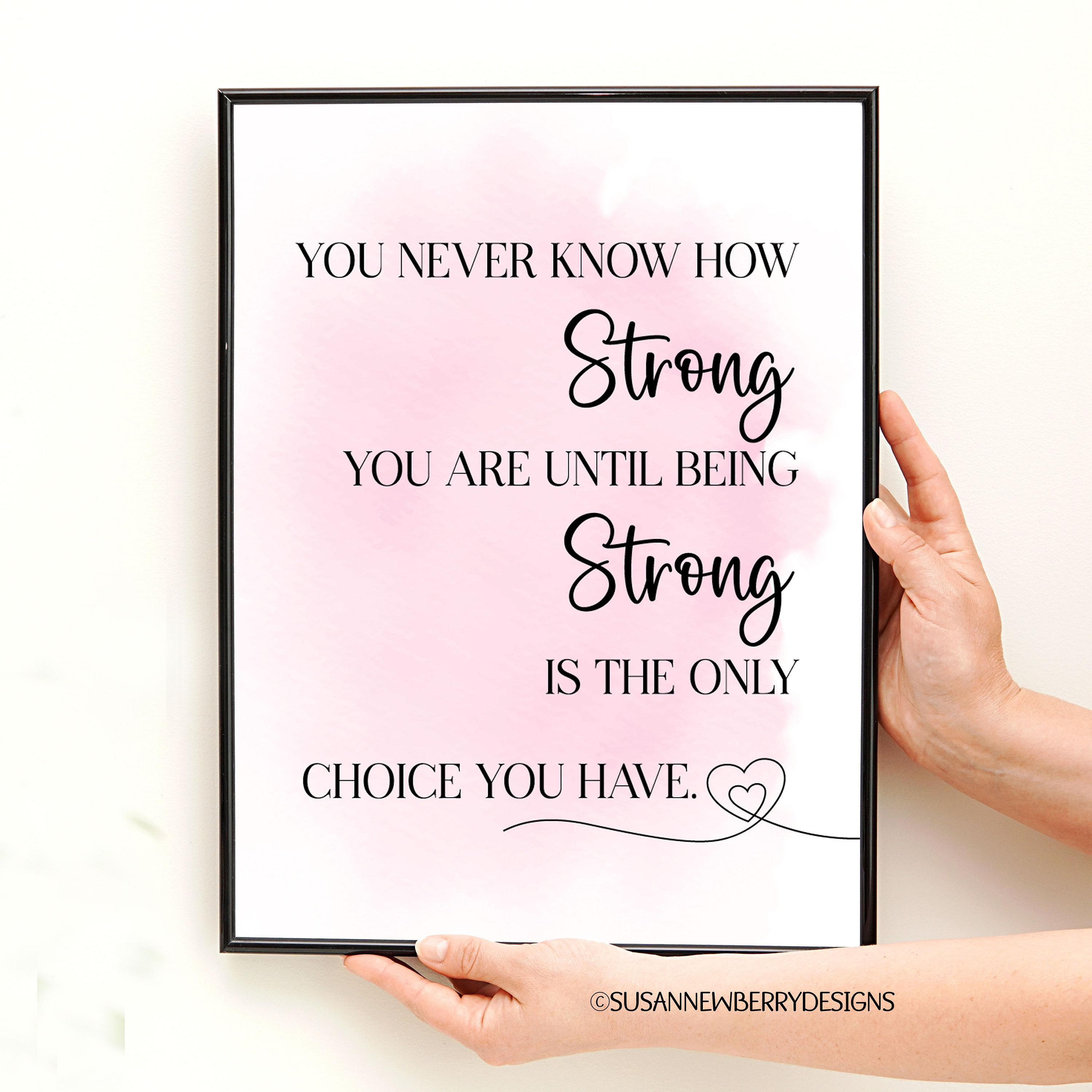 You Never Know How Strong You Are Until Being Strong Is The Choice You Have  Framed Canvas Prints-Unframed Poster