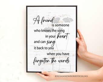 Friendship gift - Typography PRINT OR CANVAS - A friend is someone who knows the song in you heart and can sing it back... Wall Decor